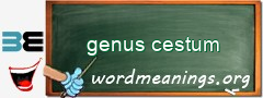 WordMeaning blackboard for genus cestum